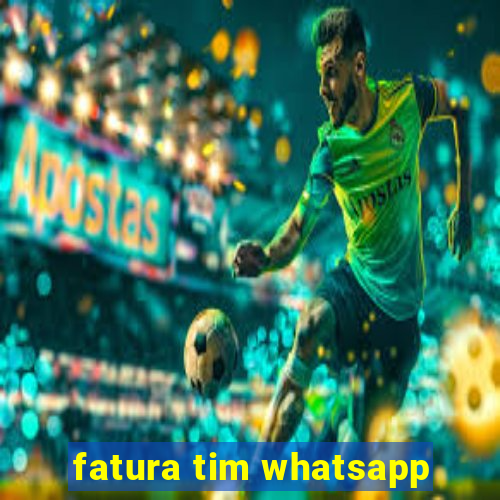 fatura tim whatsapp